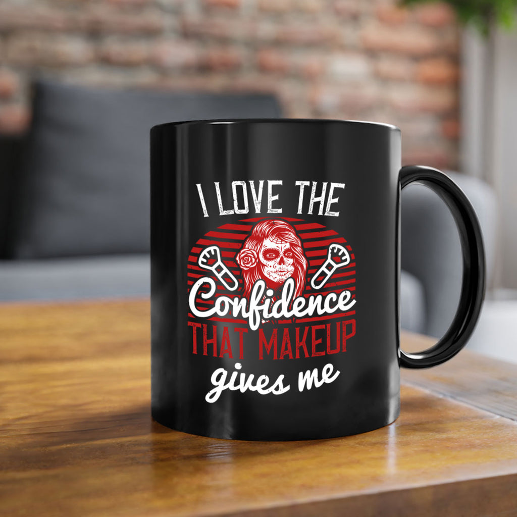 I love the confidence that makeup gives me Style 208#- makeup-Mug / Coffee Cup