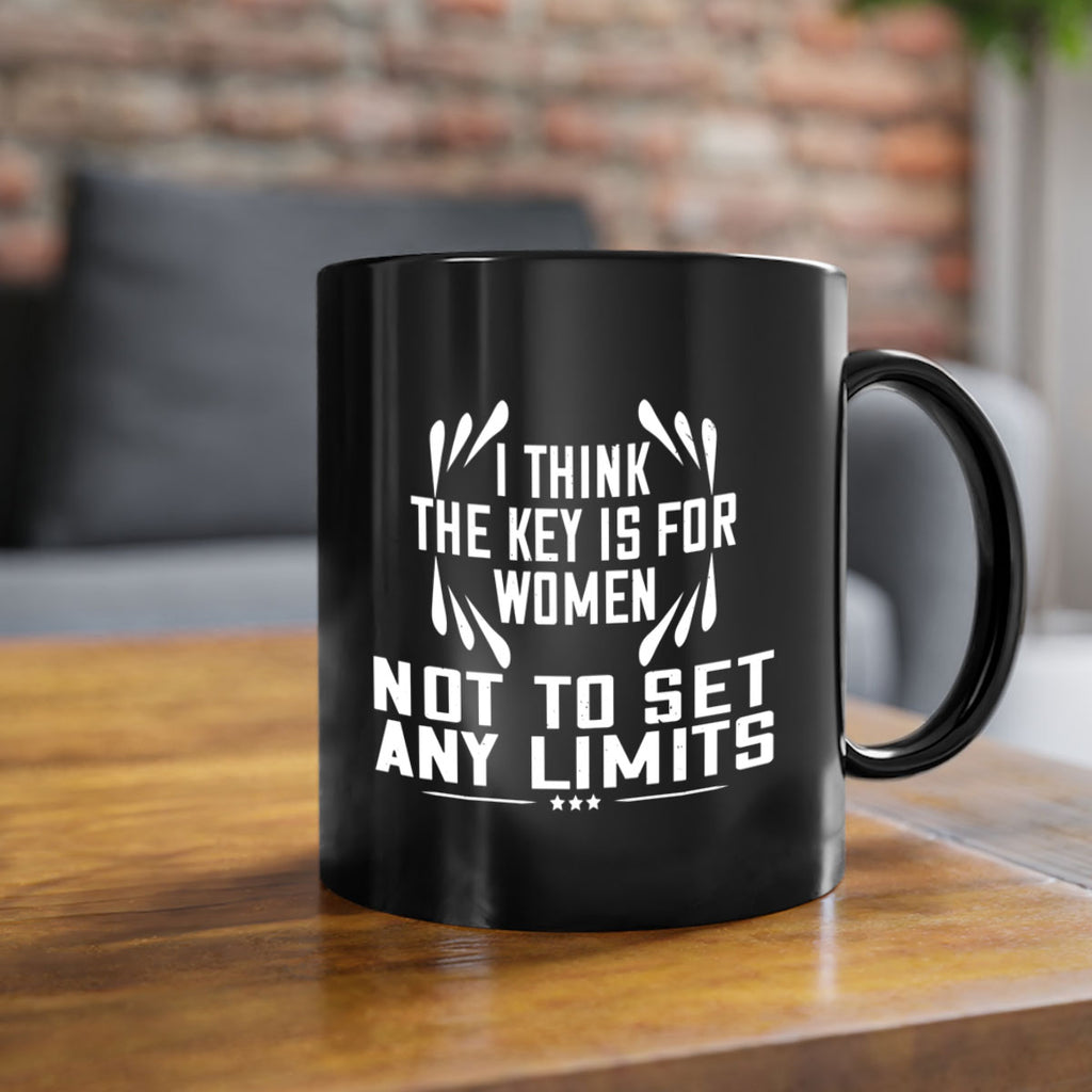 I think the key is for women not to set any limits Style 99#- World Health-Mug / Coffee Cup