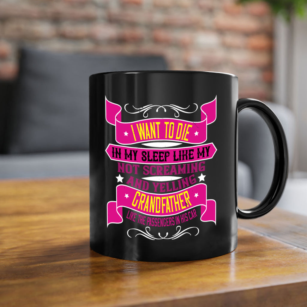 I want to die in my sleep like my grandfather 89#- grandpa-Mug / Coffee Cup