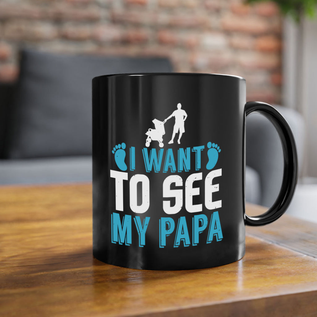 I want to see my papa Style 207#- baby2-Mug / Coffee Cup