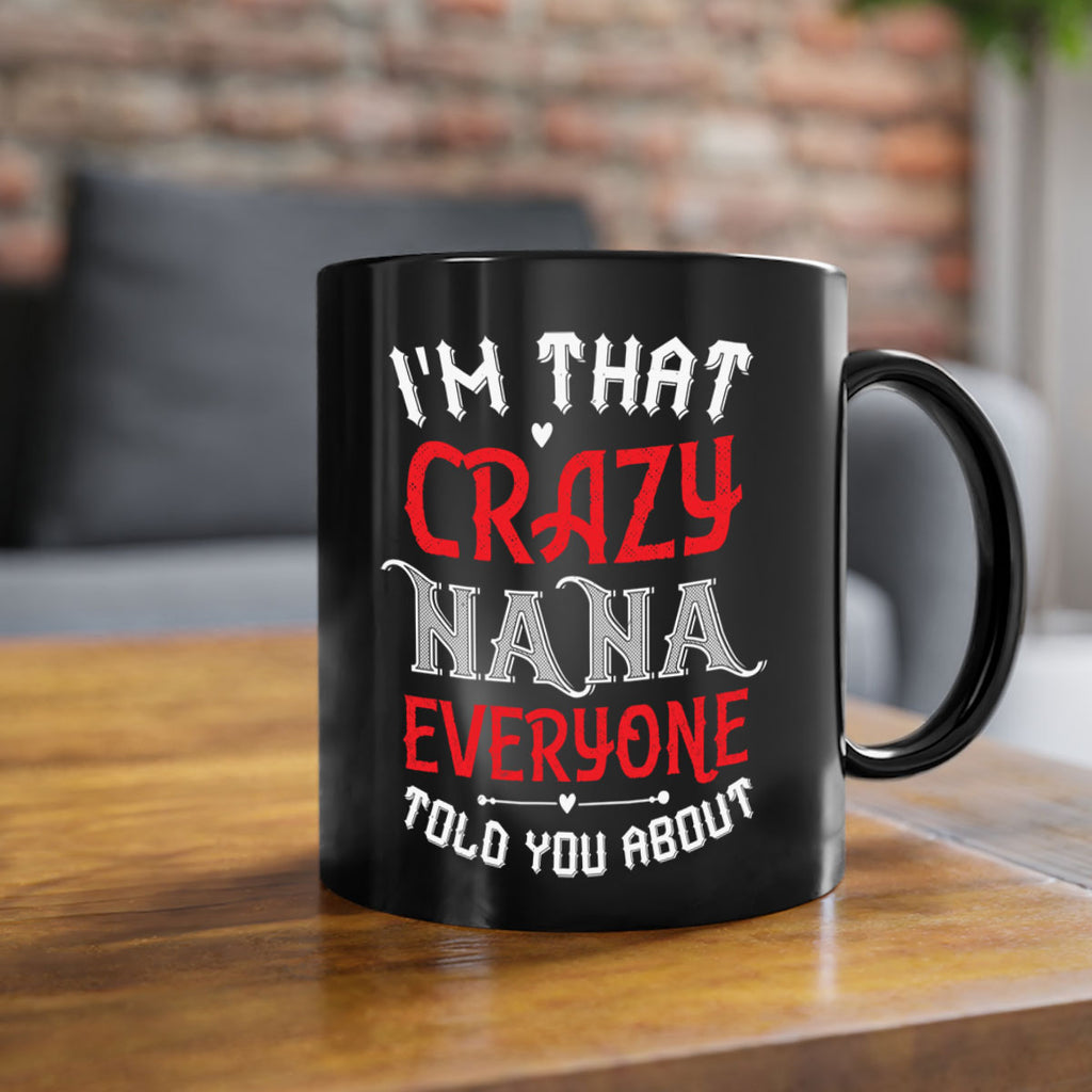 IM THAT CRAZY NANA EVERYONE 21#- grandma-Mug / Coffee Cup