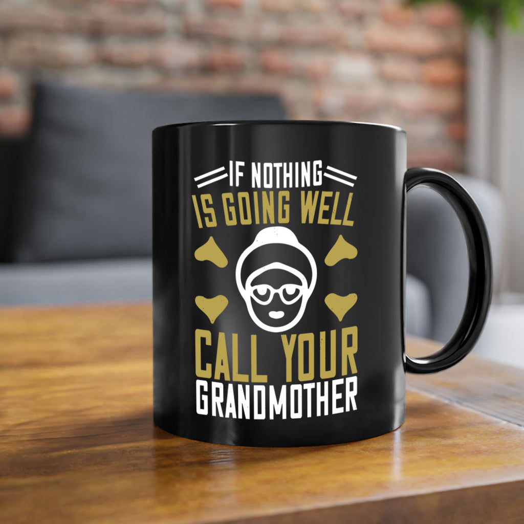 If nothing is going well call your 70#- grandma-Mug / Coffee Cup