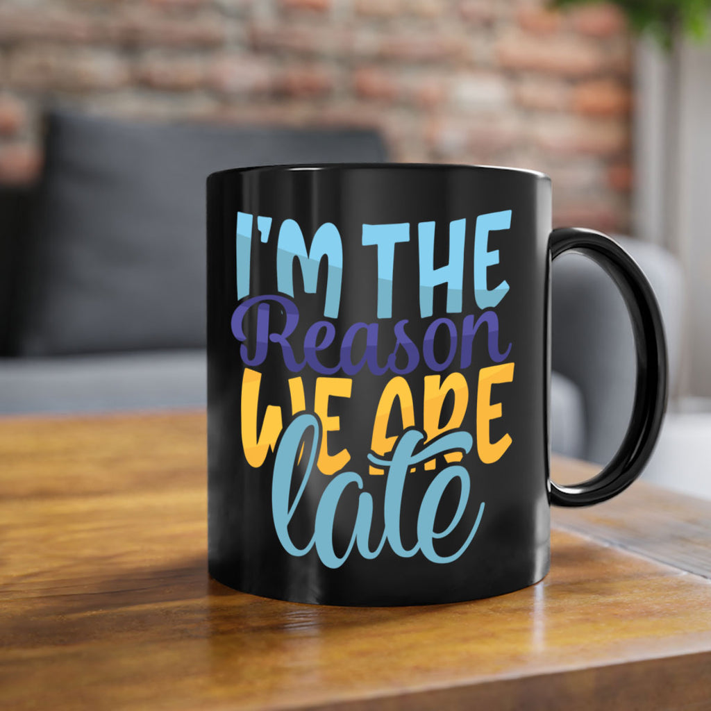 Im The Reason We Are Late Style 241#- baby2-Mug / Coffee Cup