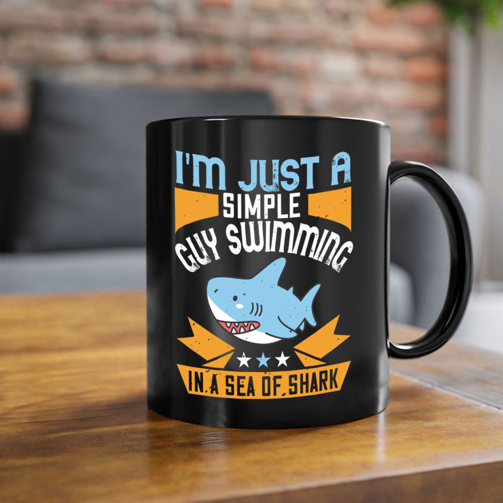 Im just a simple guy swimming in a sea of shark Style 74#- Shark-Fish-Mug / Coffee Cup