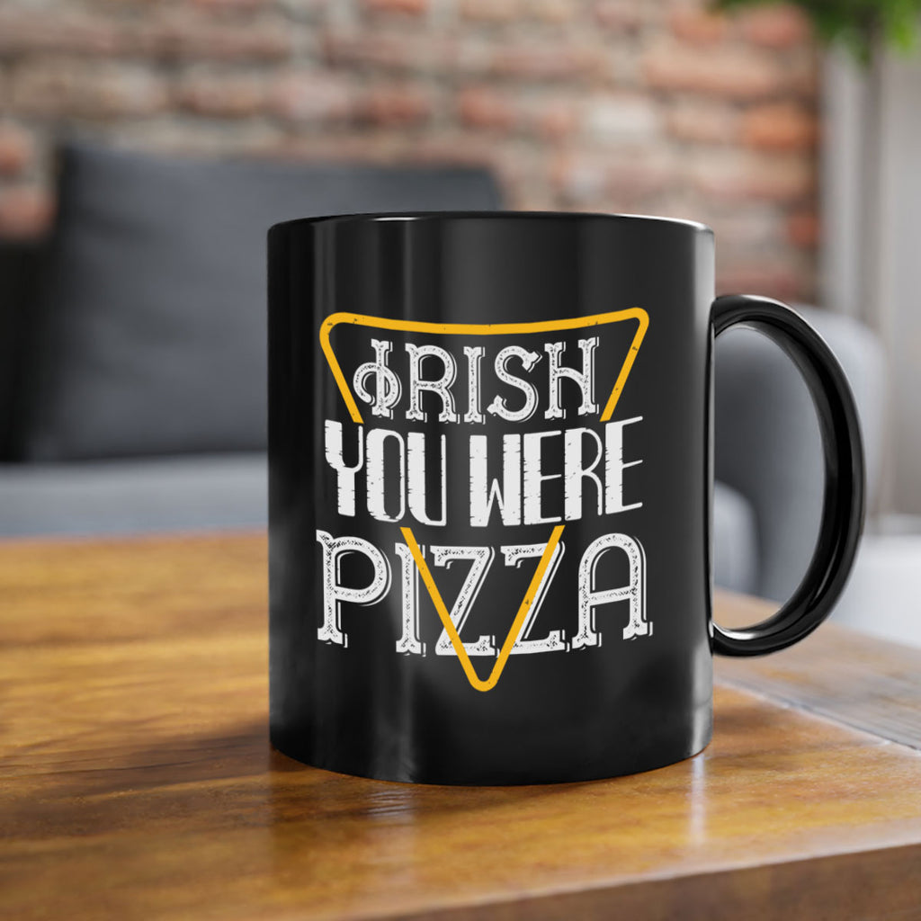 Irish you were pizza Style 130#- St Patricks Day-Mug / Coffee Cup