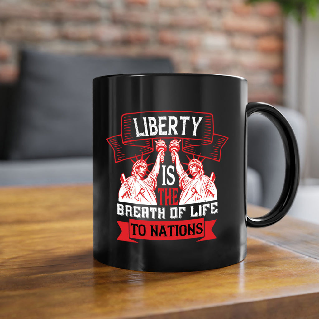 Liberty is the breath of life to nations Style 129#- 4th Of July-Mug / Coffee Cup