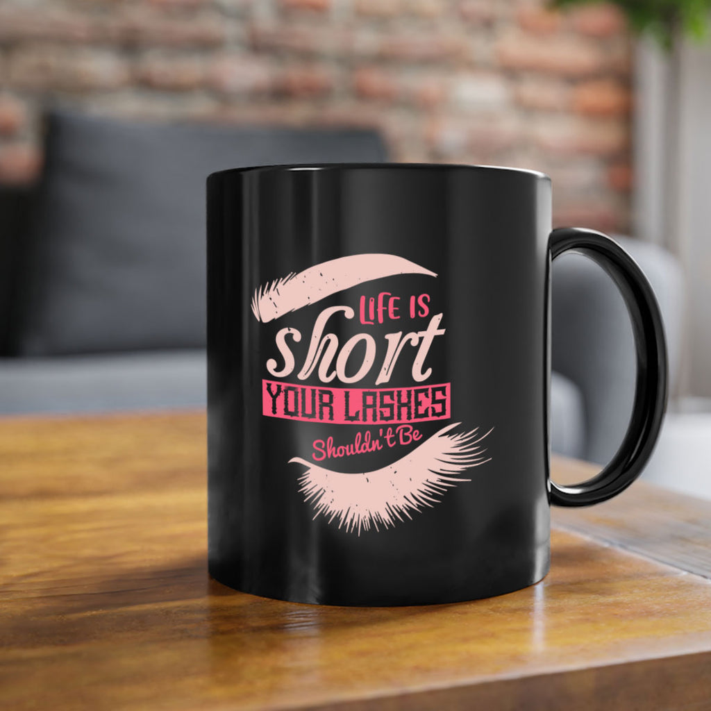 Life is short Your lashes shouldnt be Style 198#- makeup-Mug / Coffee Cup