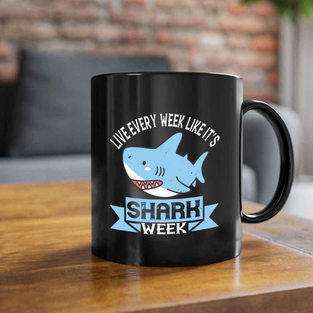 Live every week like it’s shark week Style 54#- Shark-Fish-Mug / Coffee Cup