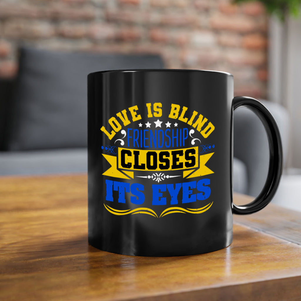 Love is blind friendship closes its eyes Style 86#- best friend-Mug / Coffee Cup