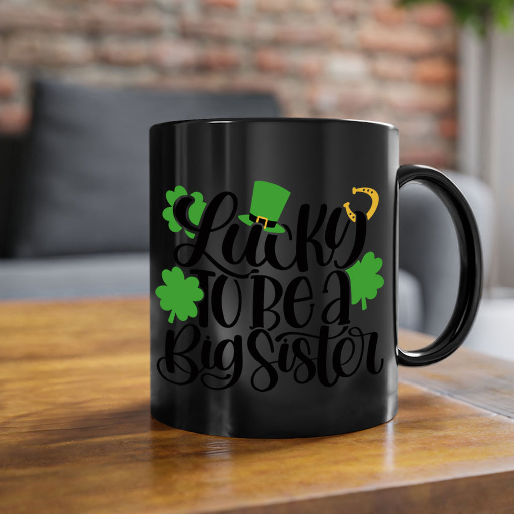 Lucky To Be A Big Sister Style 51#- St Patricks Day-Mug / Coffee Cup