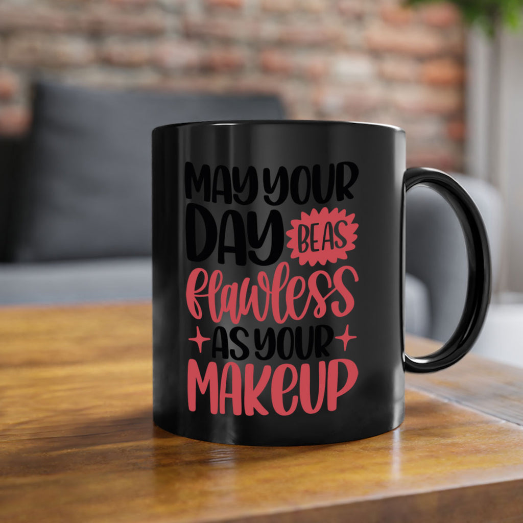 May Your Day Be As Flawless As Your Makeup Style 37#- makeup-Mug / Coffee Cup