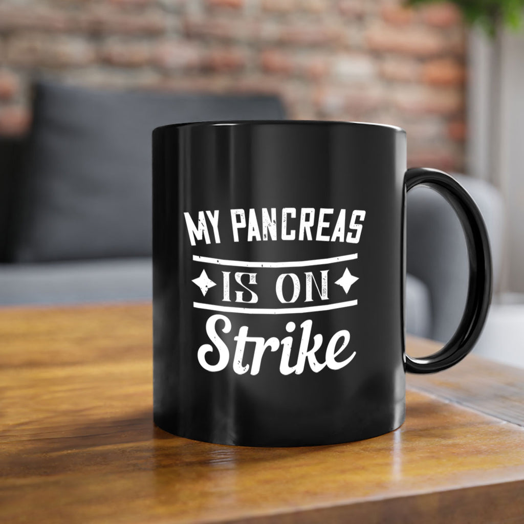 My Pancreas Is On Strike Style 21#- diabetes-Mug / Coffee Cup