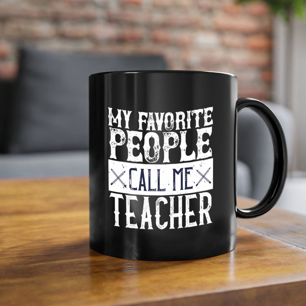 My favorite people call me Teacher Style 93#- teacher-Mug / Coffee Cup