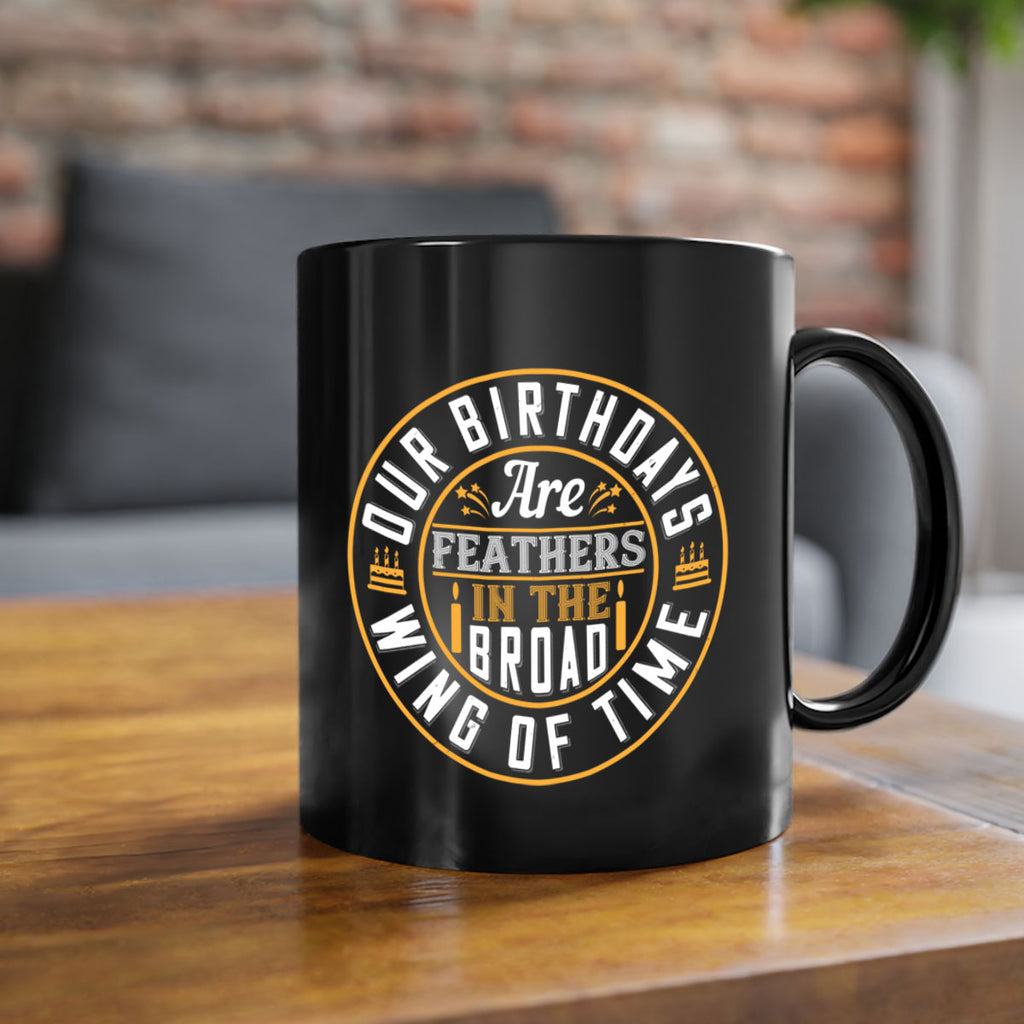 Our birthdays are feathers in the broad wing of time Style 18#- birthday-Mug / Coffee Cup