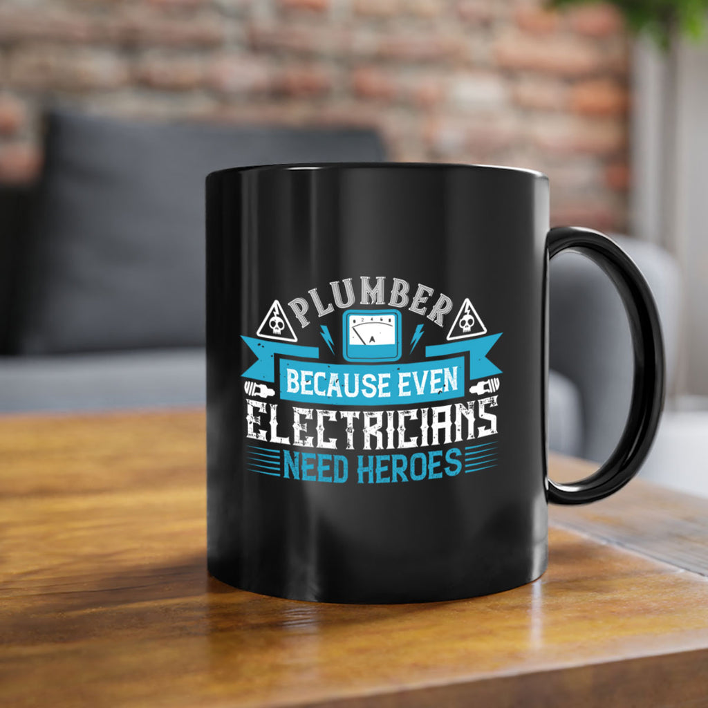 Plumber because even electricians need heroes Style 22#- electrician-Mug / Coffee Cup