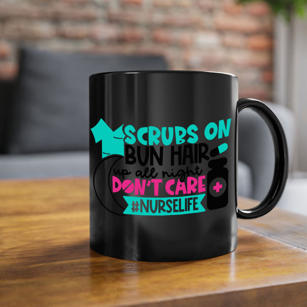 Scrubs On Bun Hair Up All Night Dont Care Nurselife Style Style 42#- nurse-Mug / Coffee Cup
