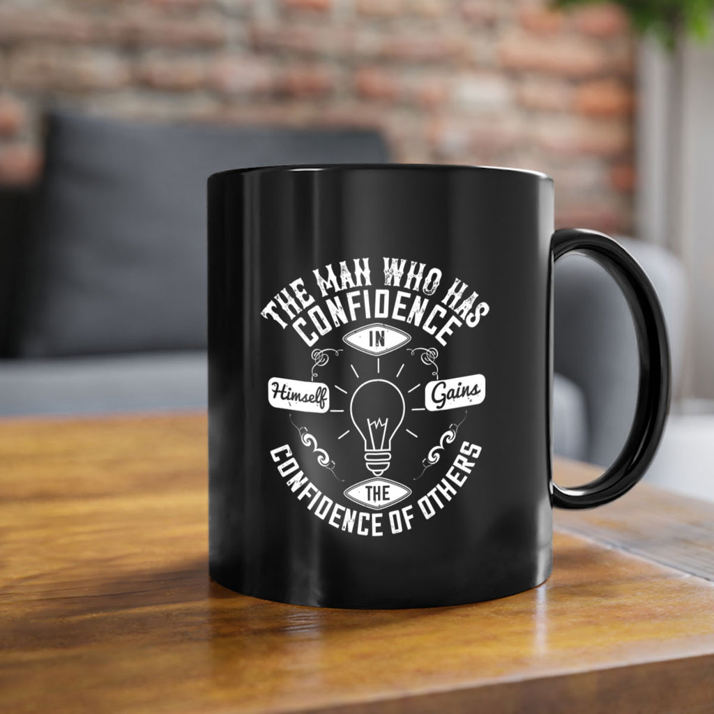 The Man Who Has Confidence In Himself Gains The Confidence Of Others Style 17#- motivation-Mug / Coffee Cup