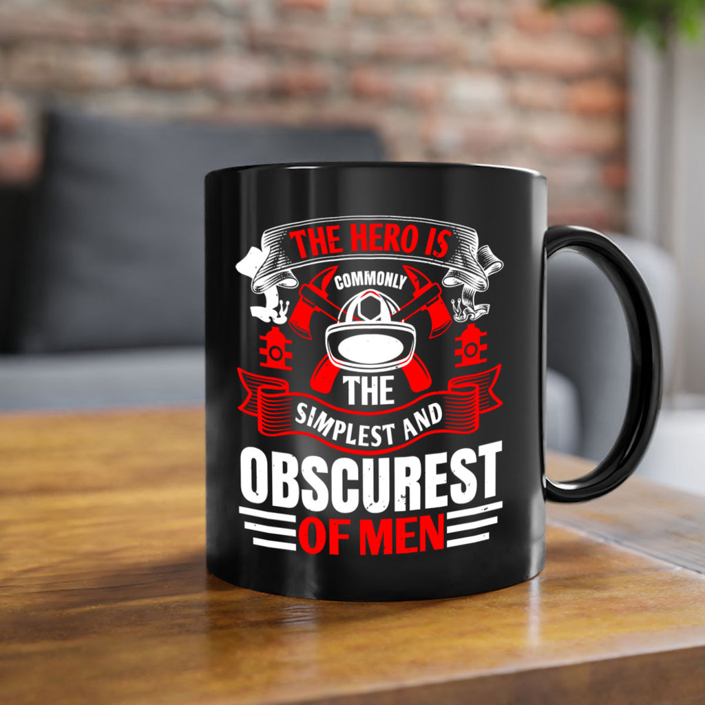 The hero is commonly the simplest and obscurest of men Style 24#- fire fighter-Mug / Coffee Cup