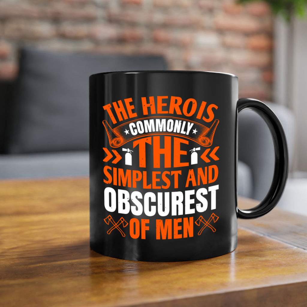 The hero is commonly the simplest and obscurest of men Style 26#- fire fighter-Mug / Coffee Cup
