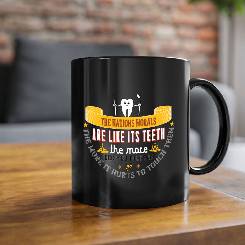 The nations morals are like its teeth Style 15#- dentist-Mug / Coffee Cup