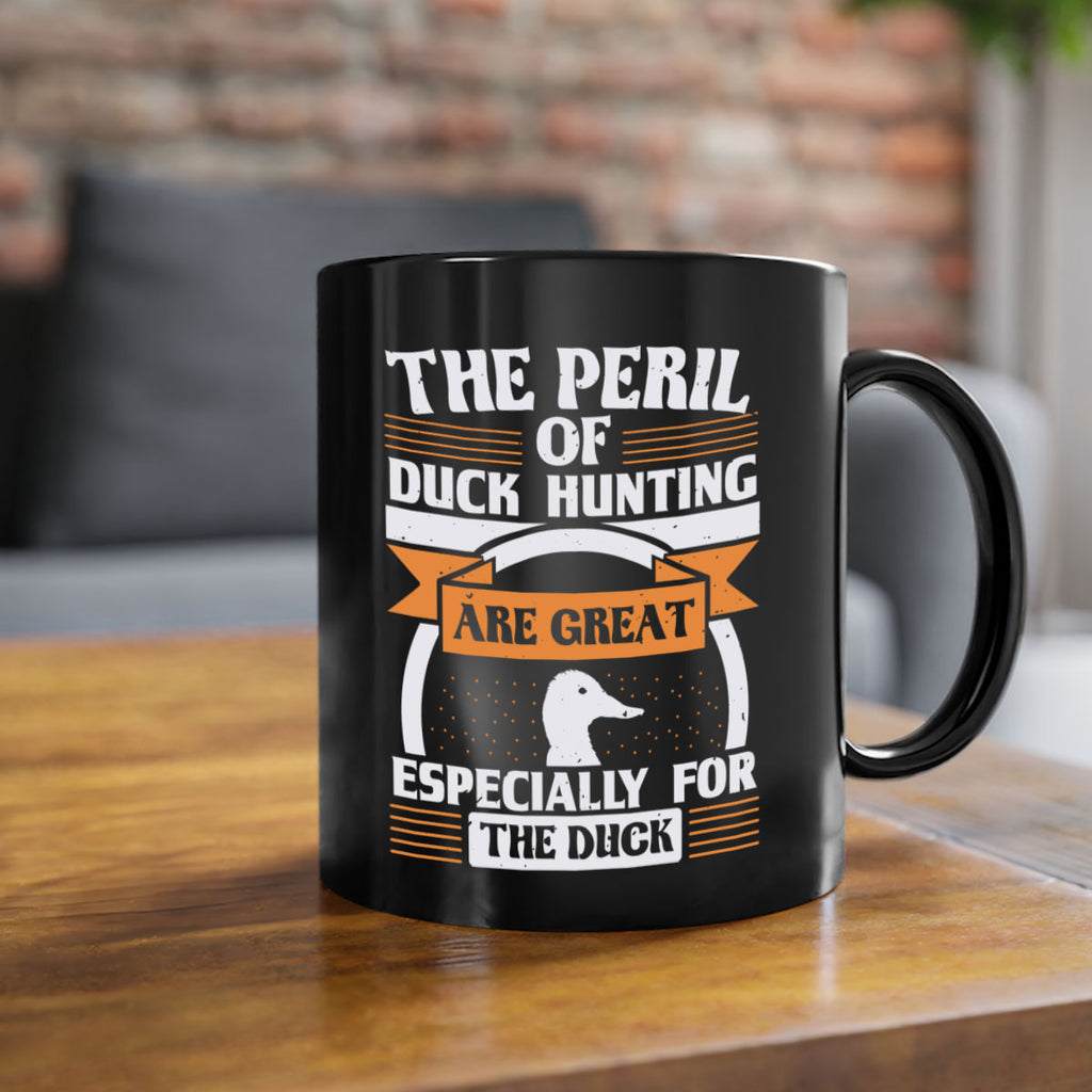 The perils of duck hunting are great especially for he duck Style 15#- duck-Mug / Coffee Cup