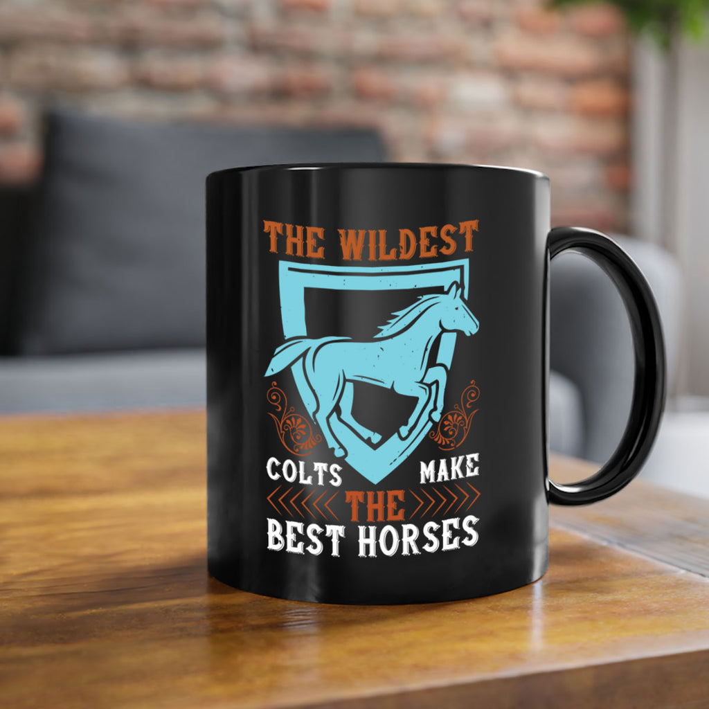 The wildest colts make the best horses Style 18#- horse-Mug / Coffee Cup