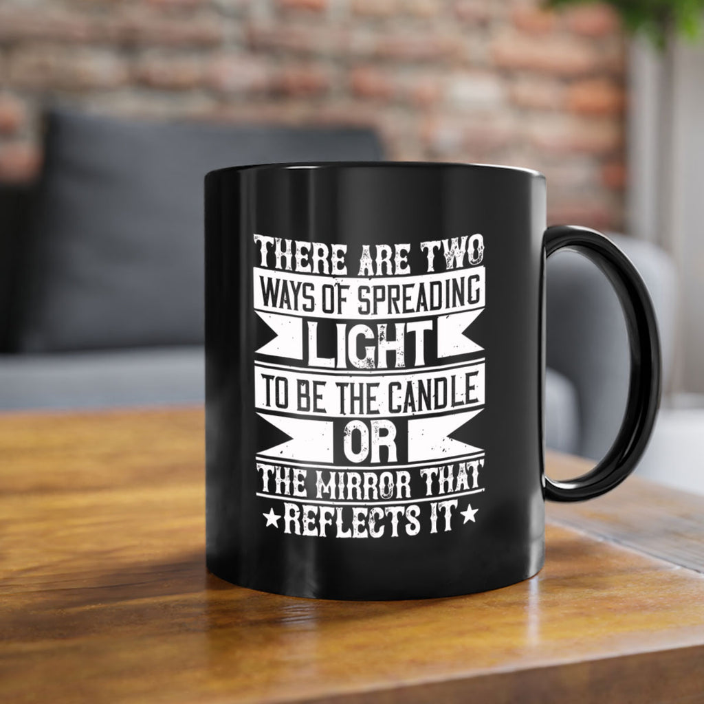 There are two ways of spreading light to be the candle or the mirror that reflects it Style 21#-Volunteer-Mug / Coffee Cup