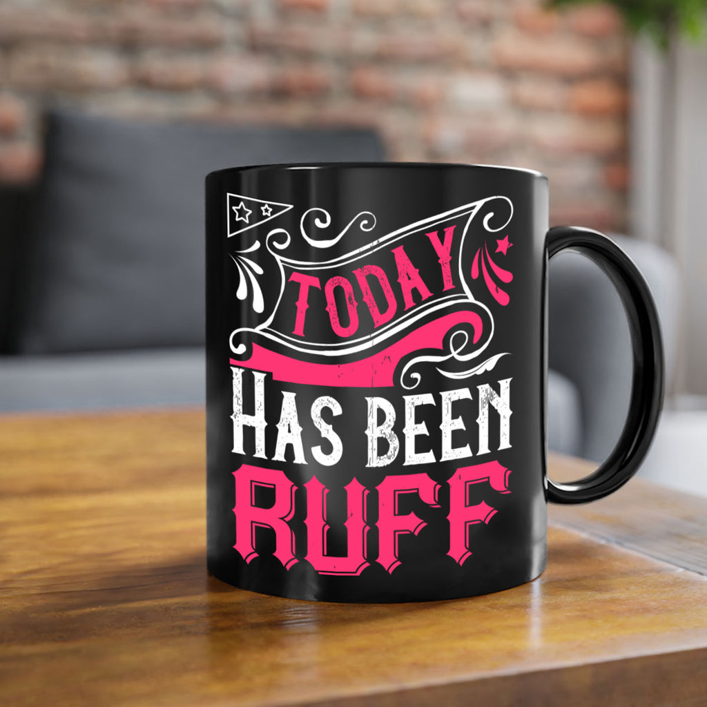Today Has Been Ruff Style 14#- Dog-Mug / Coffee Cup