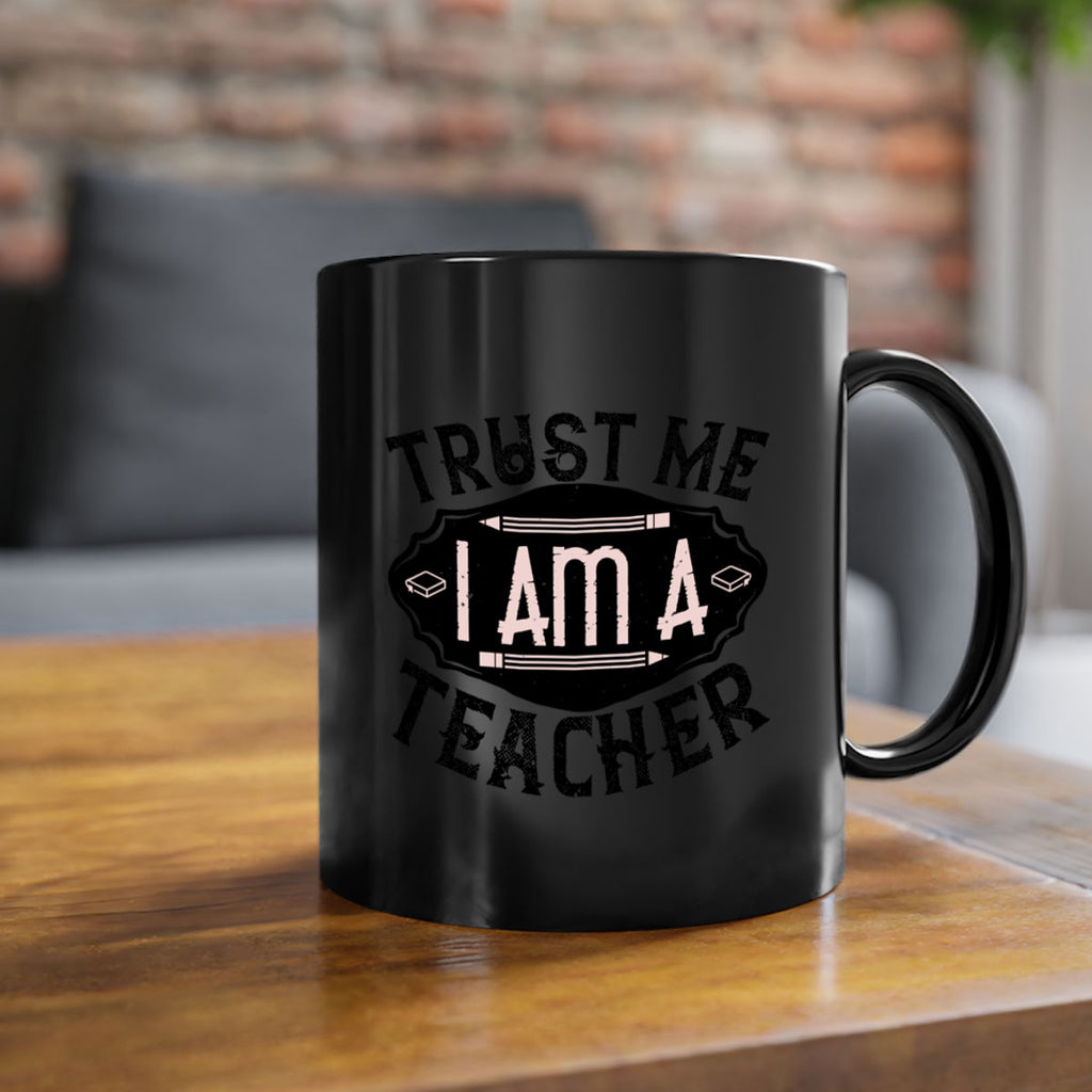 Trust Me I am a Teacher Style 2#- teacher-Mug / Coffee Cup