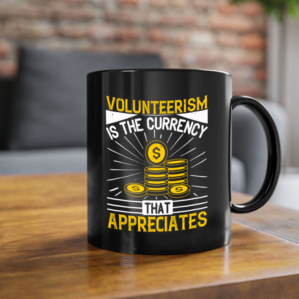 Volunteerism is currency that appreciates Style 16#-Volunteer-Mug / Coffee Cup