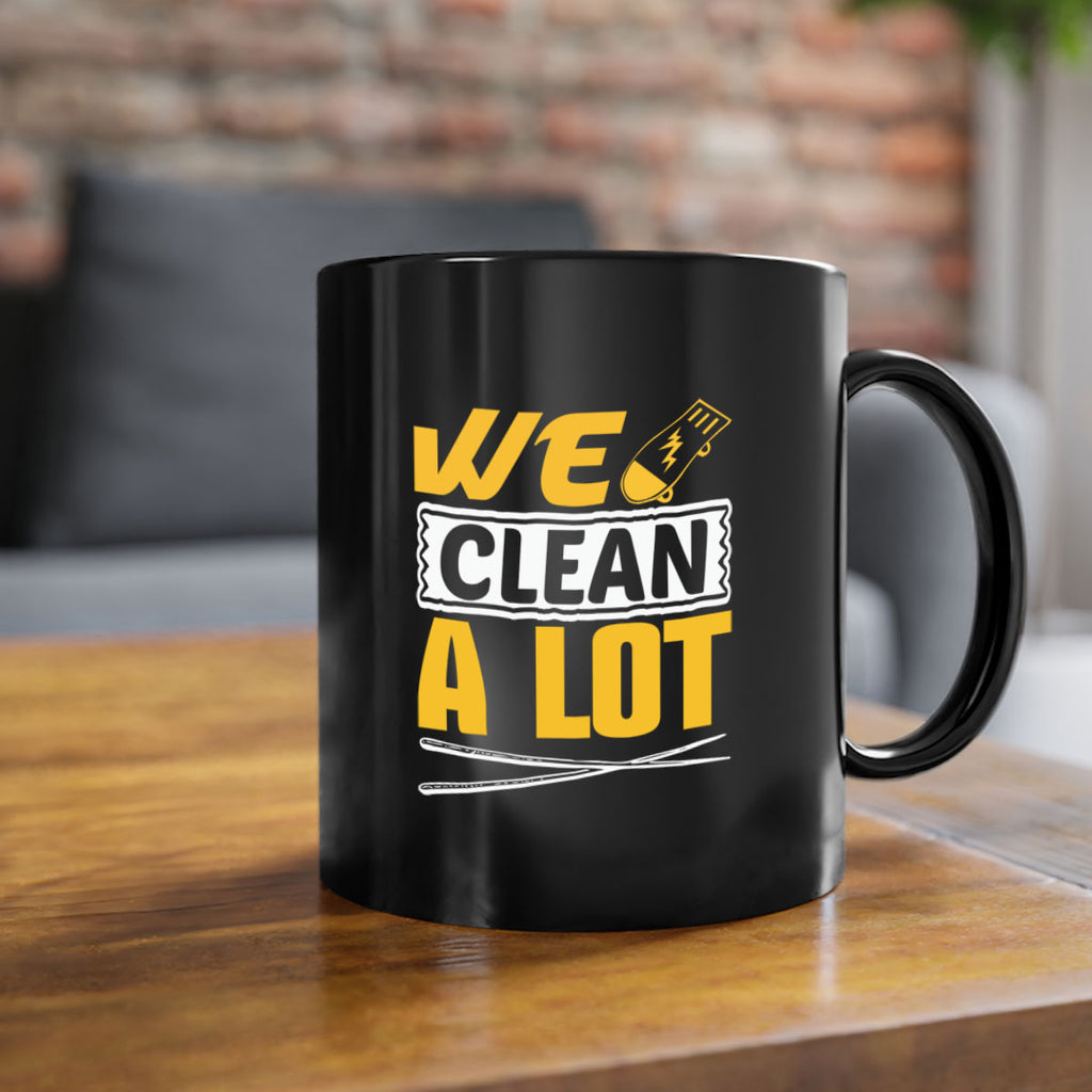 We clean a lot Style 10#- cleaner-Mug / Coffee Cup