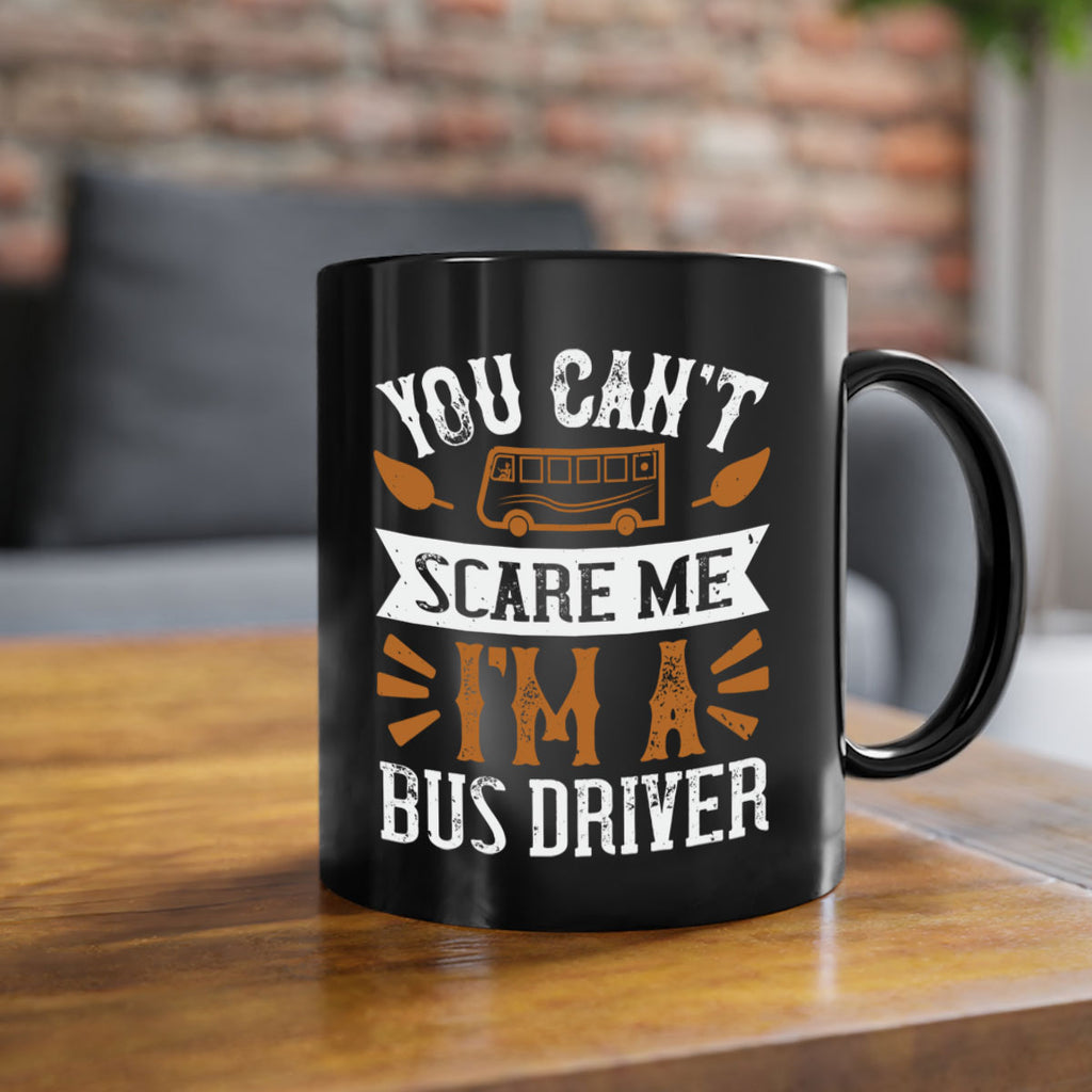 YOU CANT SCARE ME IM A BUS DRIVERR Style 1#- bus driver-Mug / Coffee Cup