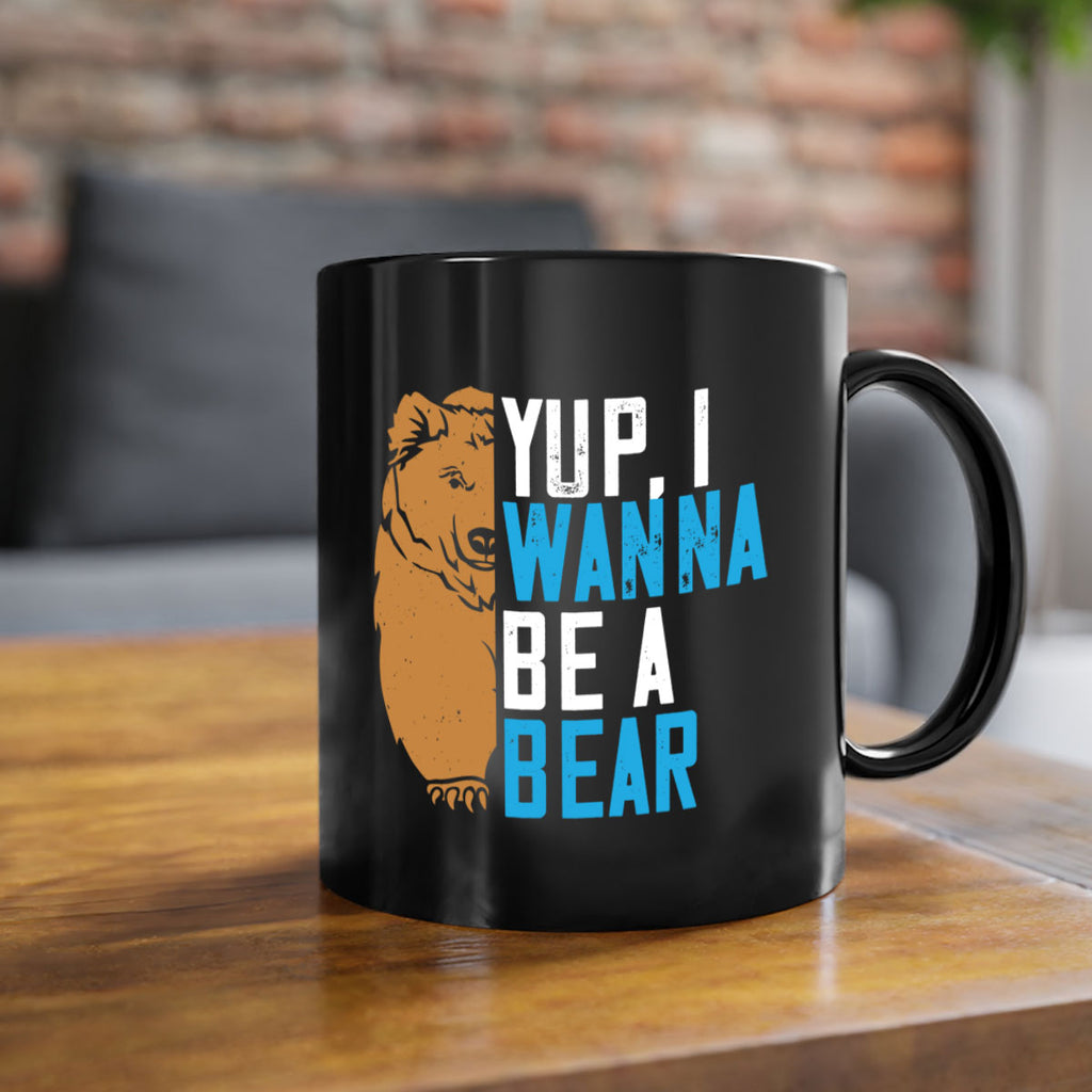 Yup, I wanna be a bear 36#- bear-Mug / Coffee Cup