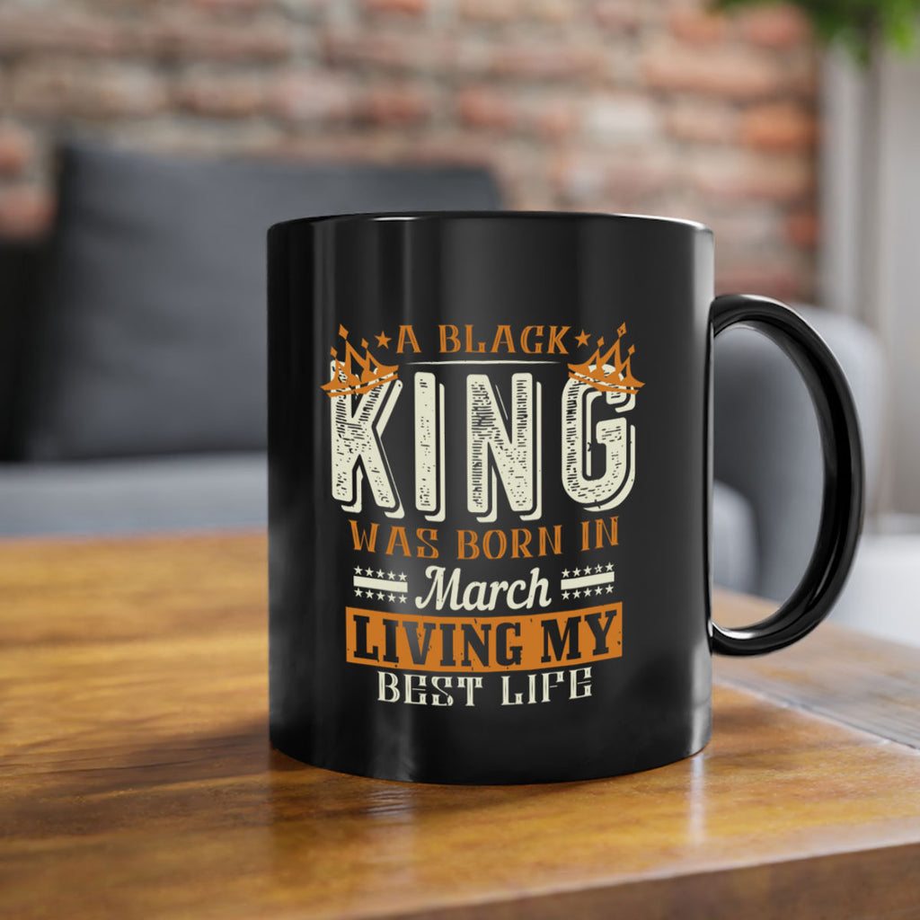 a black king was born in march living my best life Style 105#- birthday-Mug / Coffee Cup