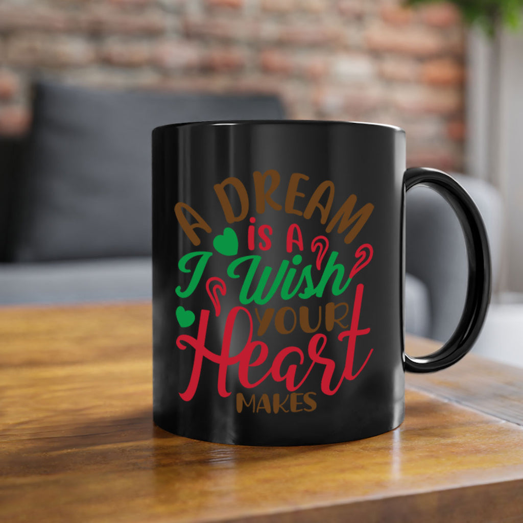 a dream is a i wise your heart makes 308#- christmas-Mug / Coffee Cup