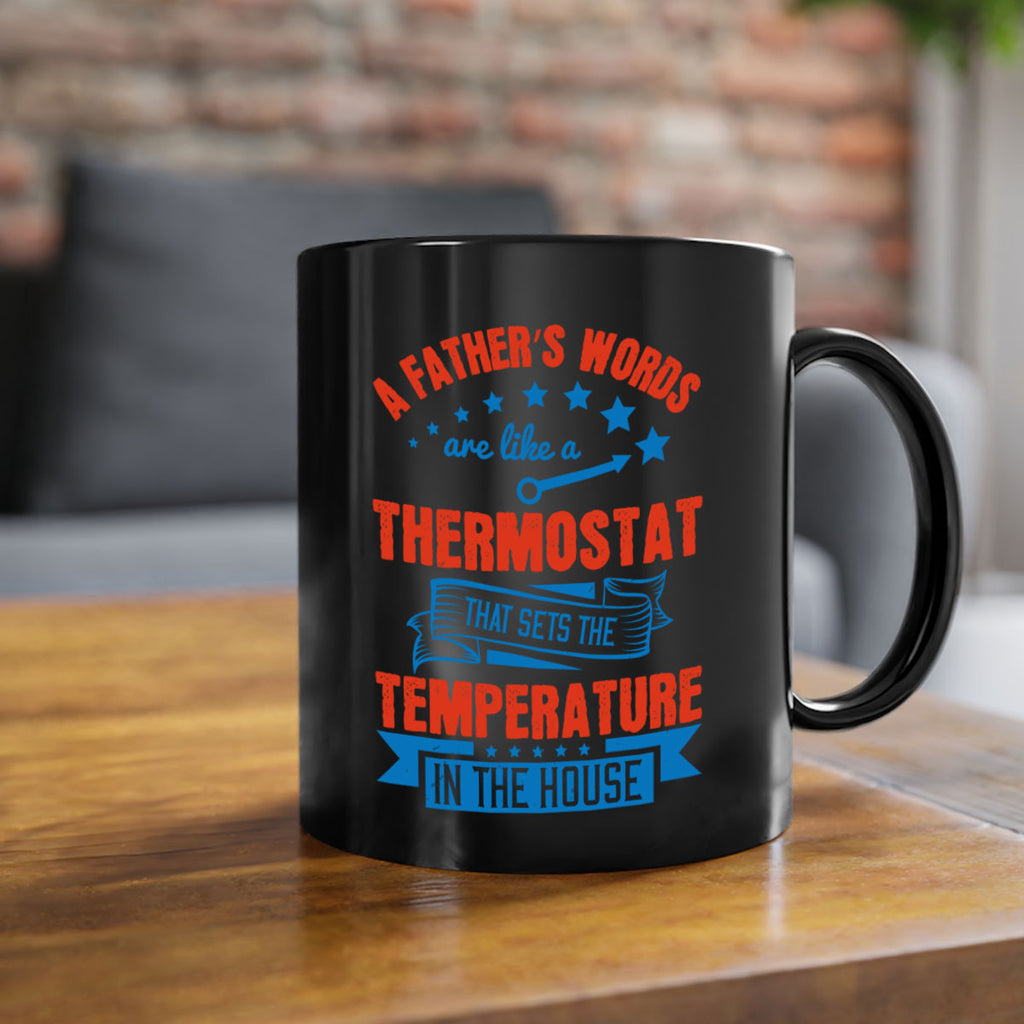 a father’s words are like a thermostat that sets the temperature in the house 233#- fathers day-Mug / Coffee Cup