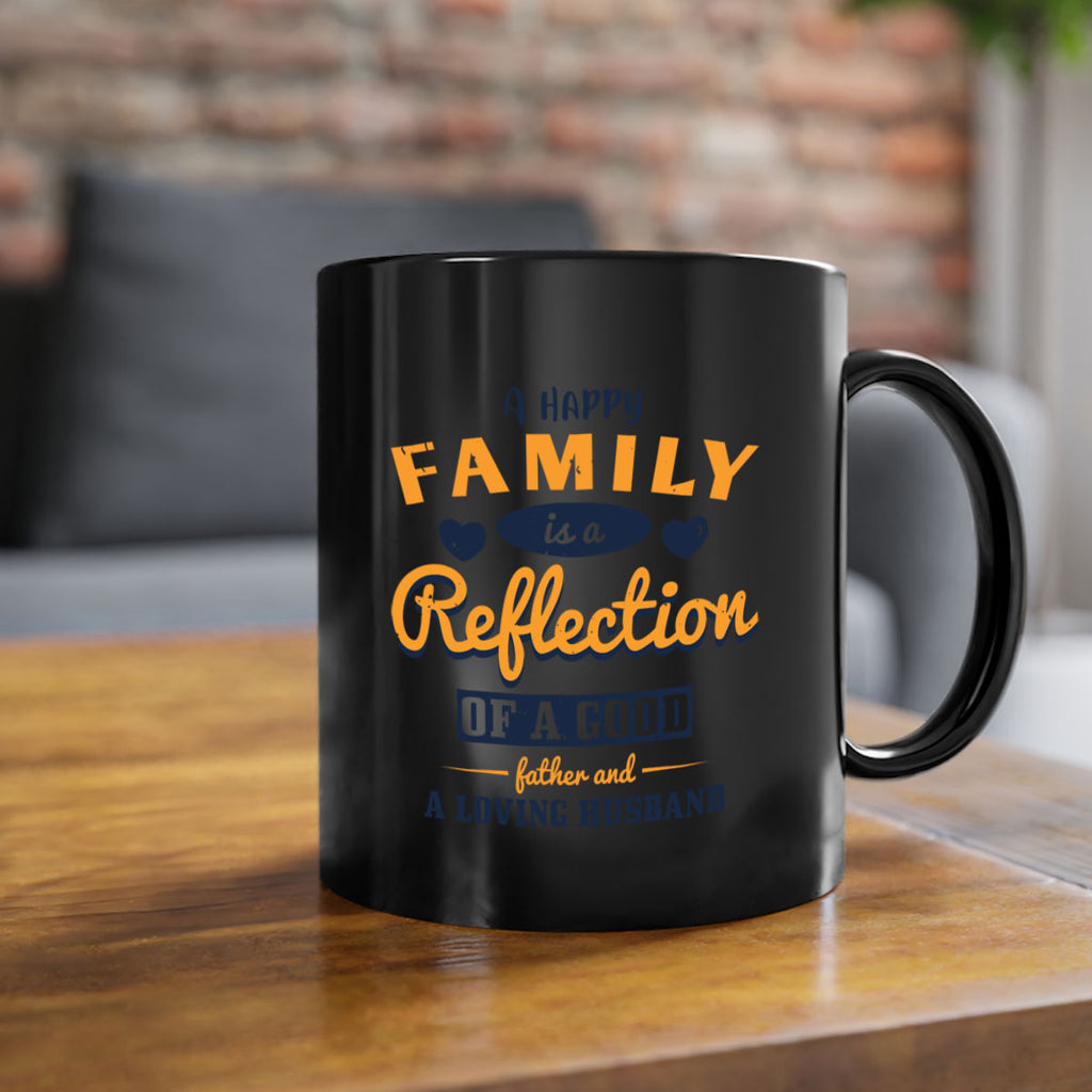 a happy family is a reflection 270#- fathers day-Mug / Coffee Cup