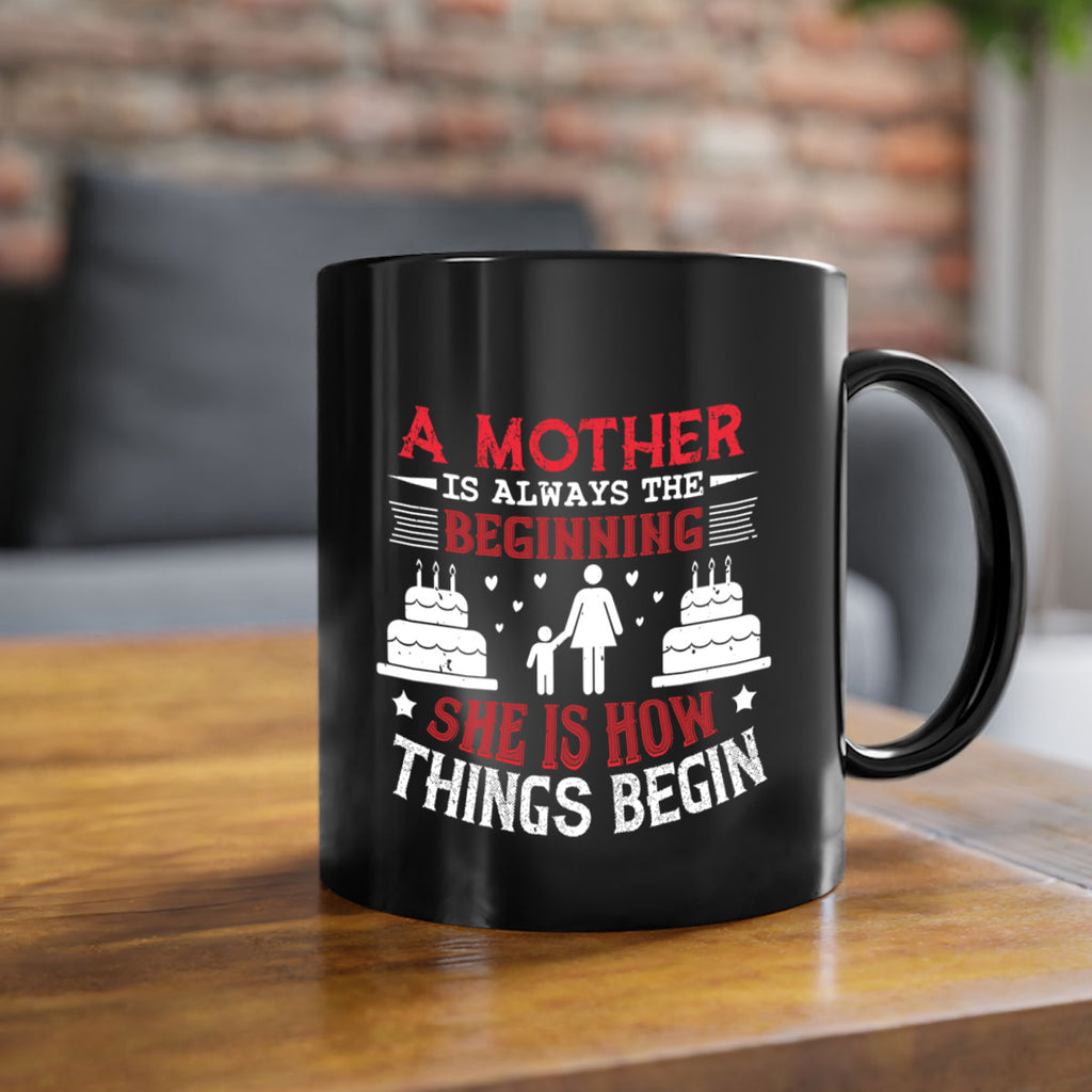 a mother is always the beginning 77#- mothers day-Mug / Coffee Cup