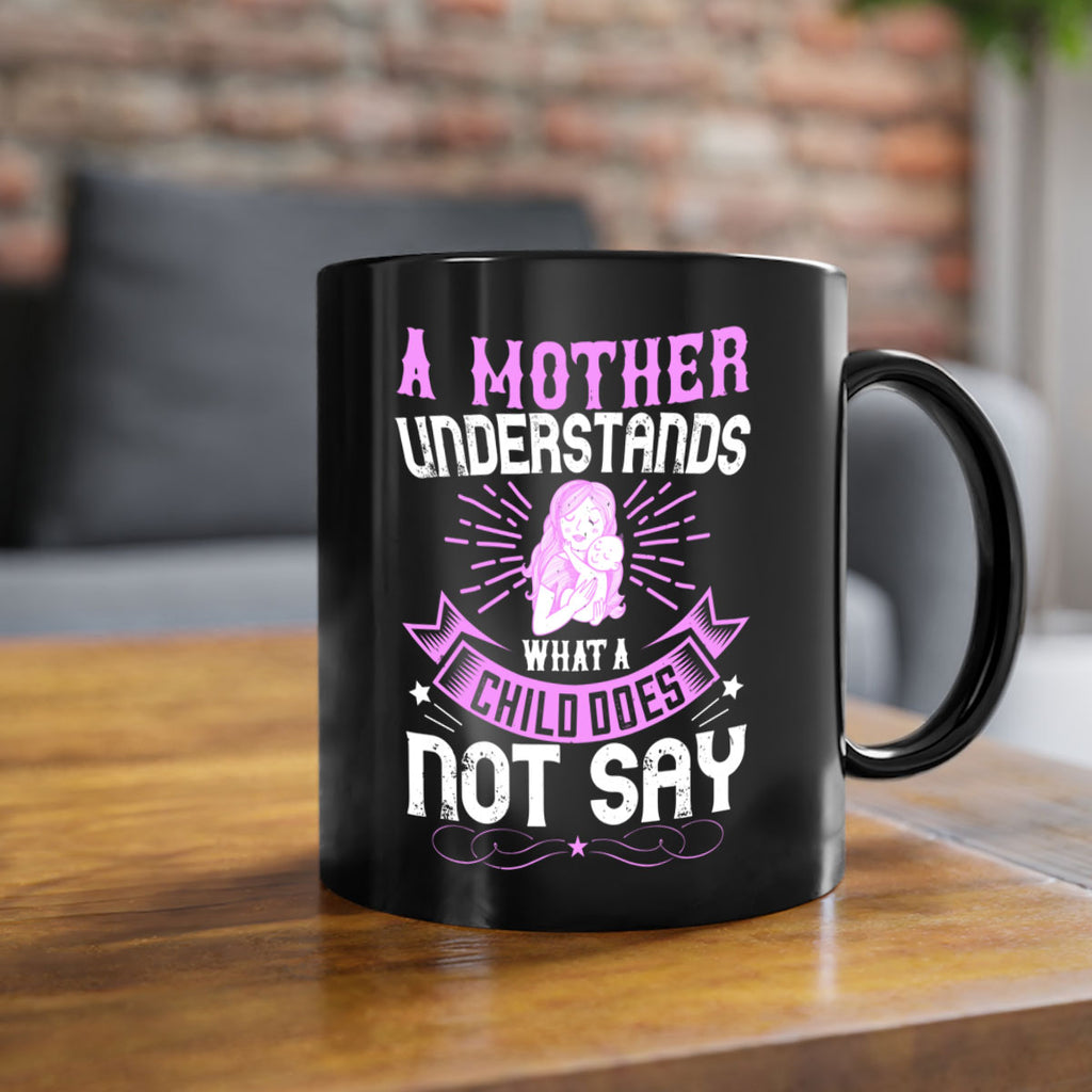 a mother understands what a child does not say 238#- mom-Mug / Coffee Cup