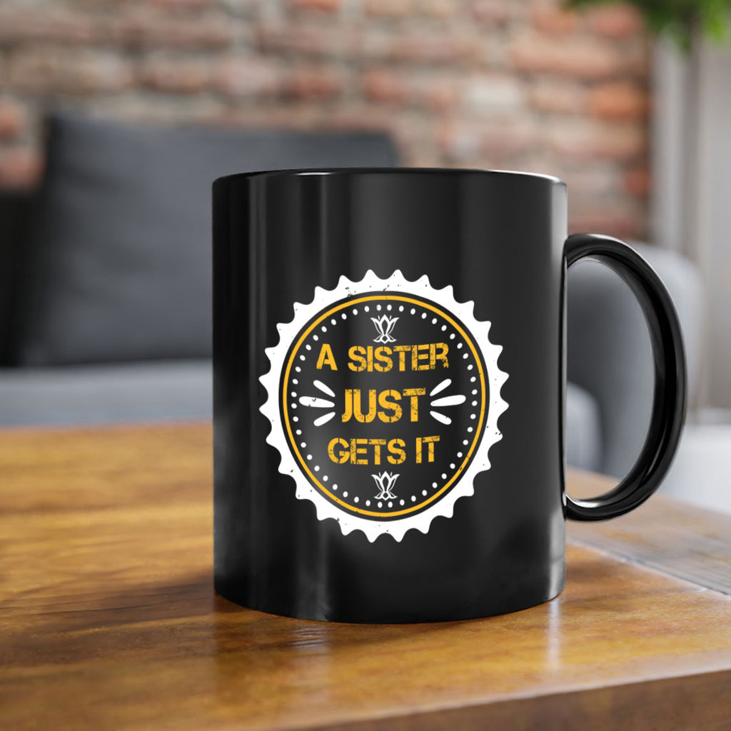 a sister just gets it 44#- sister-Mug / Coffee Cup