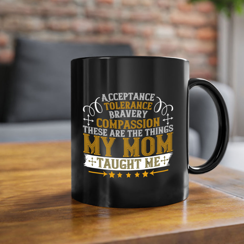 acceptance tolerance bravery compassion 228#- mom-Mug / Coffee Cup