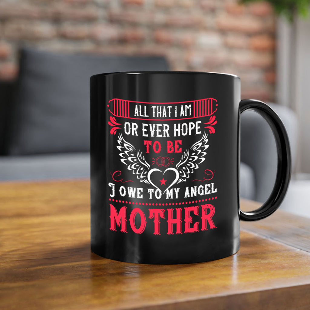 all that i am or 94#- mothers day-Mug / Coffee Cup