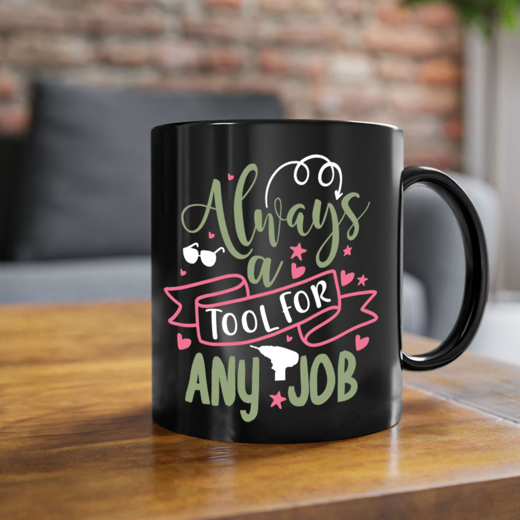 always a tool for any job 113#- fathers day-Mug / Coffee Cup