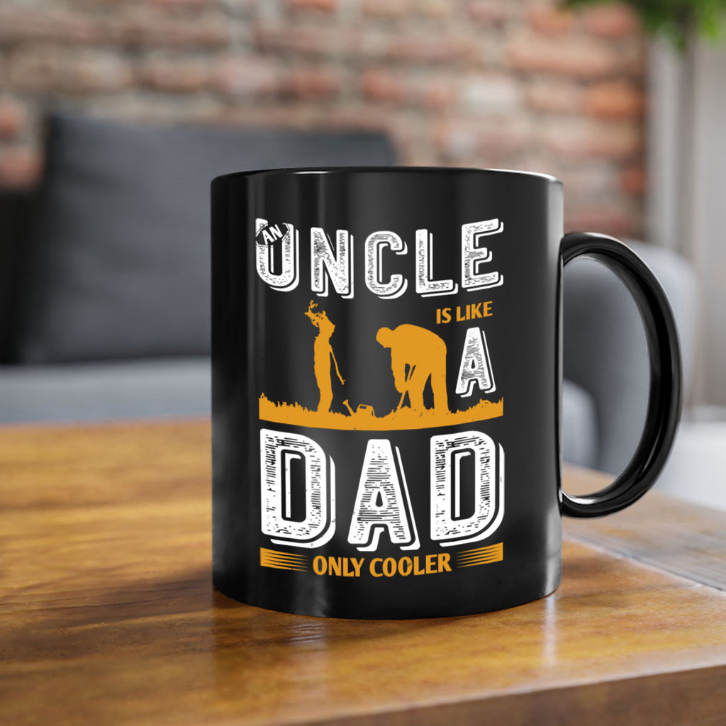 an uncle is like a dad only cooler 167#- fathers day-Mug / Coffee Cup