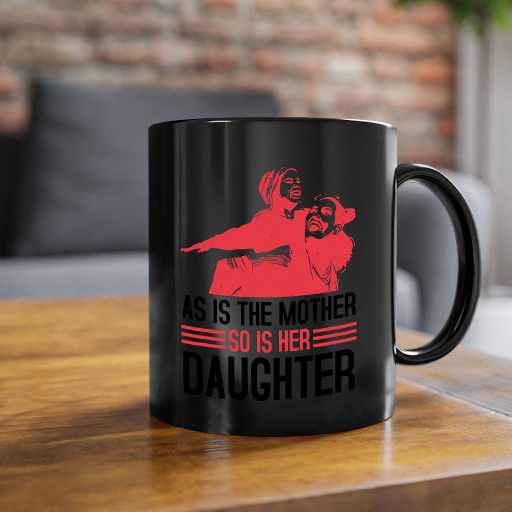 as is the mother so is her daughter 91#- mothers day-Mug / Coffee Cup