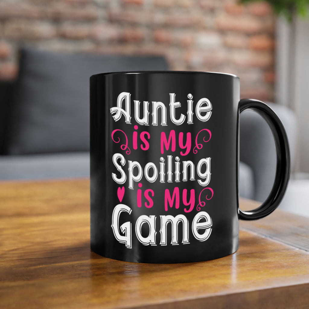 auntie is my name spoiling is my game Style 69#- aunt-Mug / Coffee Cup