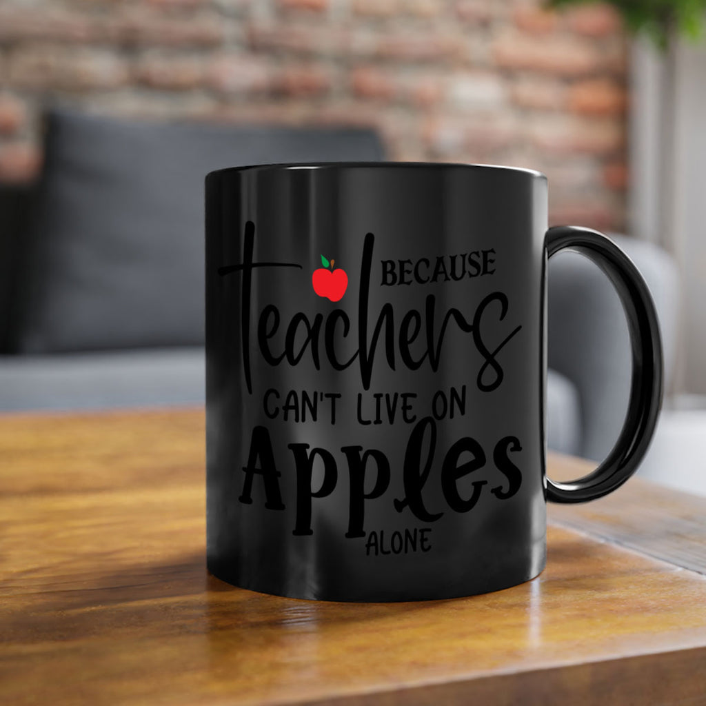 because teachers cant live on apples alone Style 190#- teacher-Mug / Coffee Cup