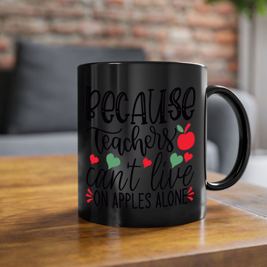 because teachers cant live on apples alone Style 192#- teacher-Mug / Coffee Cup
