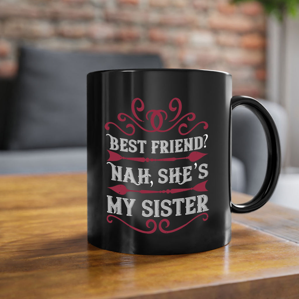 best friend nah she s my sister 33#- sister-Mug / Coffee Cup