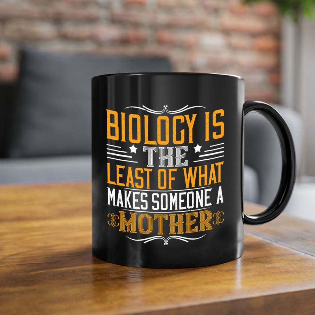 biology is the least of what makes someone a mother 196#- mom-Mug / Coffee Cup